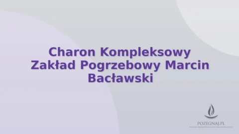 Charon Kompleksowy Zakład Pogrzebowy Marcin Bacławski