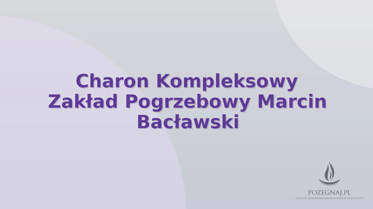 Charon Kompleksowy Zakład Pogrzebowy Marcin Bacławski
