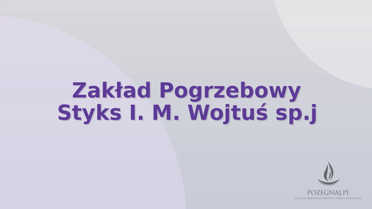 Zakład Pogrzebowy Styks I. M. Wojtuś sp.j