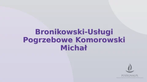 Bronikowski-Usługi Pogrzebowe Komorowski Michał