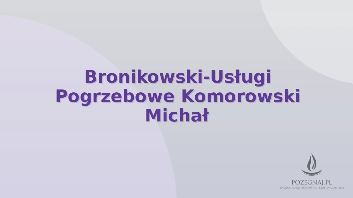 Bronikowski-Usługi Pogrzebowe Komorowski Michał