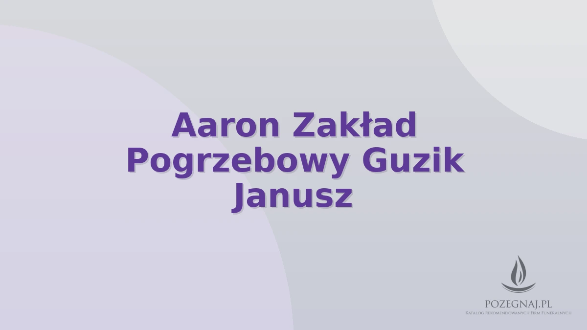Aaron Zakład Pogrzebowy Guzik Janusz