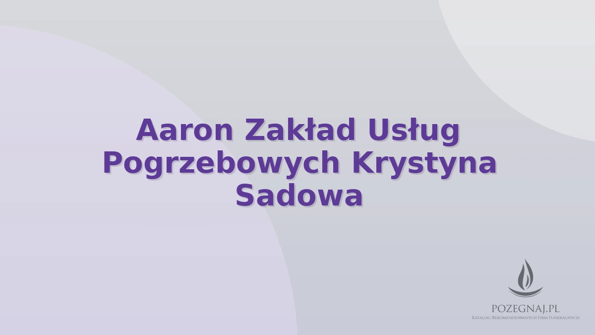 Aaron Zakład Usług Pogrzebowych Krystyna Sadowa