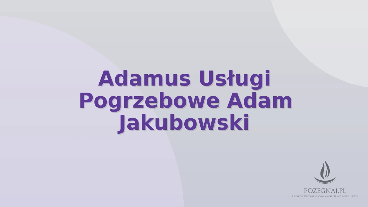 Adamus Usługi Pogrzebowe Adam Jakubowski