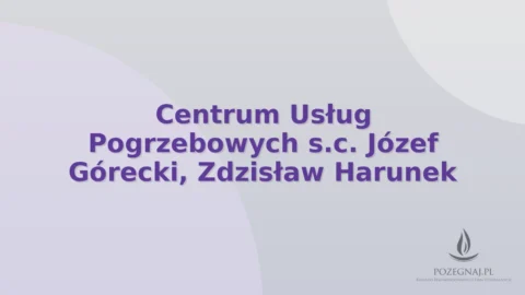 Centrum Usług Pogrzebowych s.c. Józef Górecki, Zdzisław Harunek