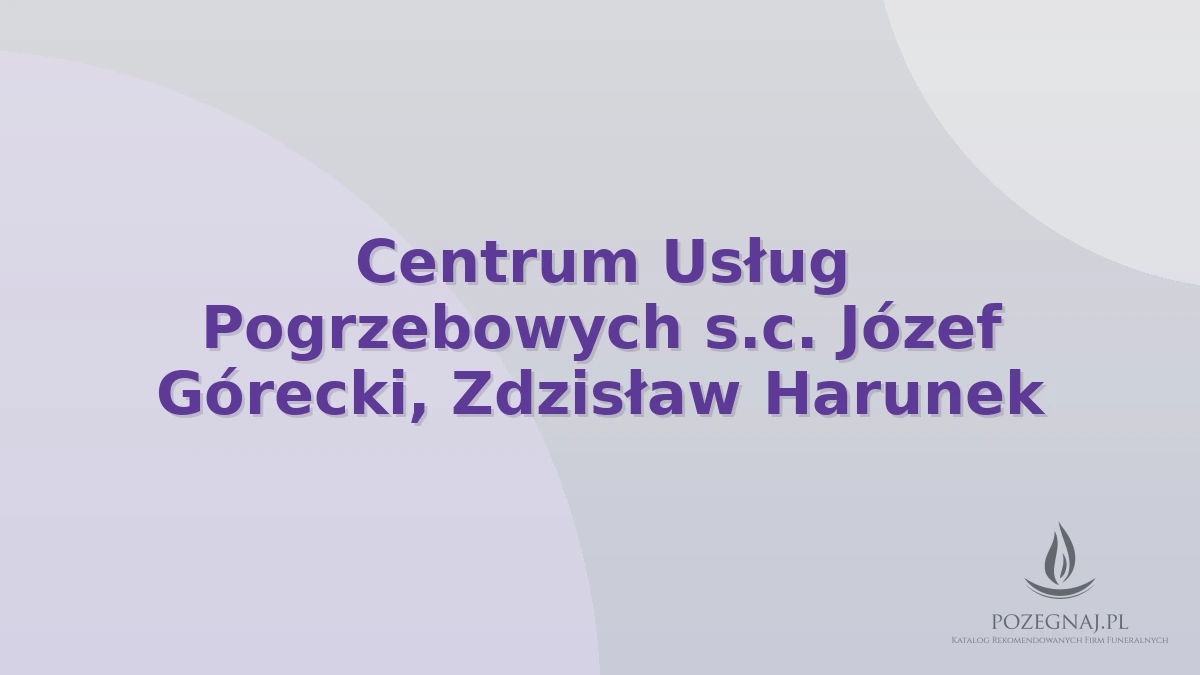 Centrum Usług Pogrzebowych s.c. Józef Górecki, Zdzisław Harunek