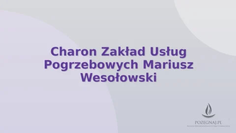 Charon Zakład Usług Pogrzebowych Mariusz Wesołowski