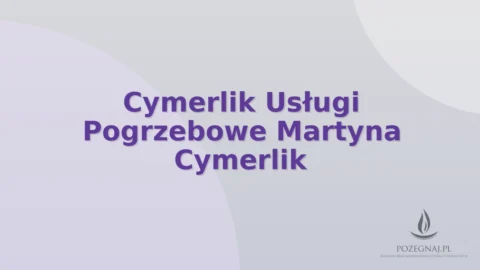 Cymerlik Usługi Pogrzebowe Martyna Cymerlik