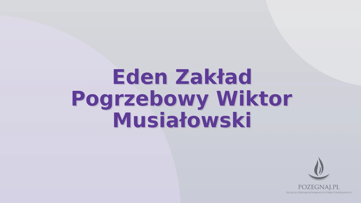 Eden Zakład Pogrzebowy Wiktor Musiałowski