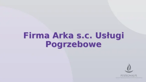 Firma Arka s.c. Usługi Pogrzebowe