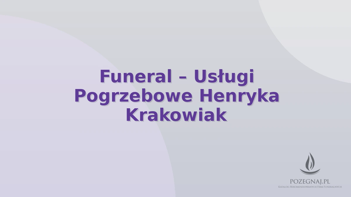 Funeral – Usługi Pogrzebowe Henryka Krakowiak