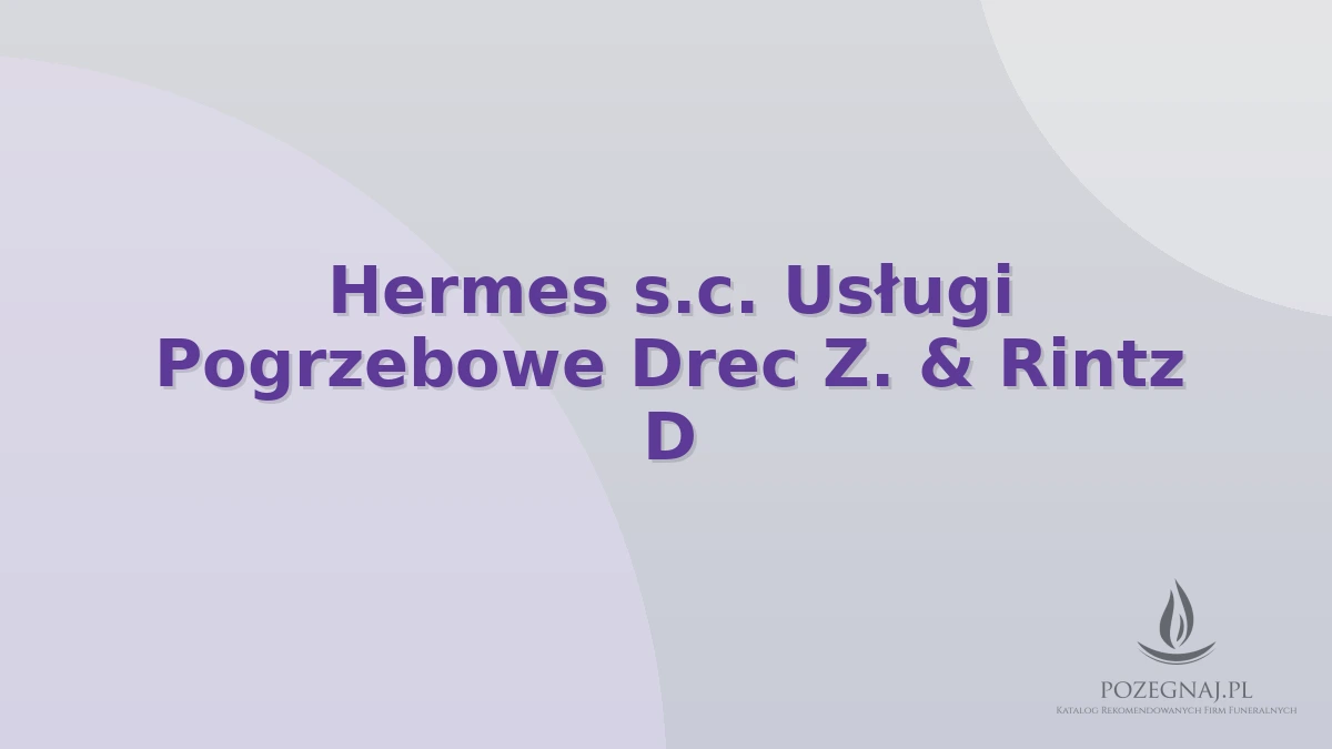 Hermes s.c. Usługi Pogrzebowe Drec Z. & Rintz D