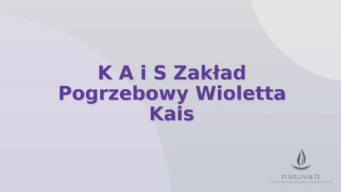 K A i S Zakład Pogrzebowy Wioletta Kais