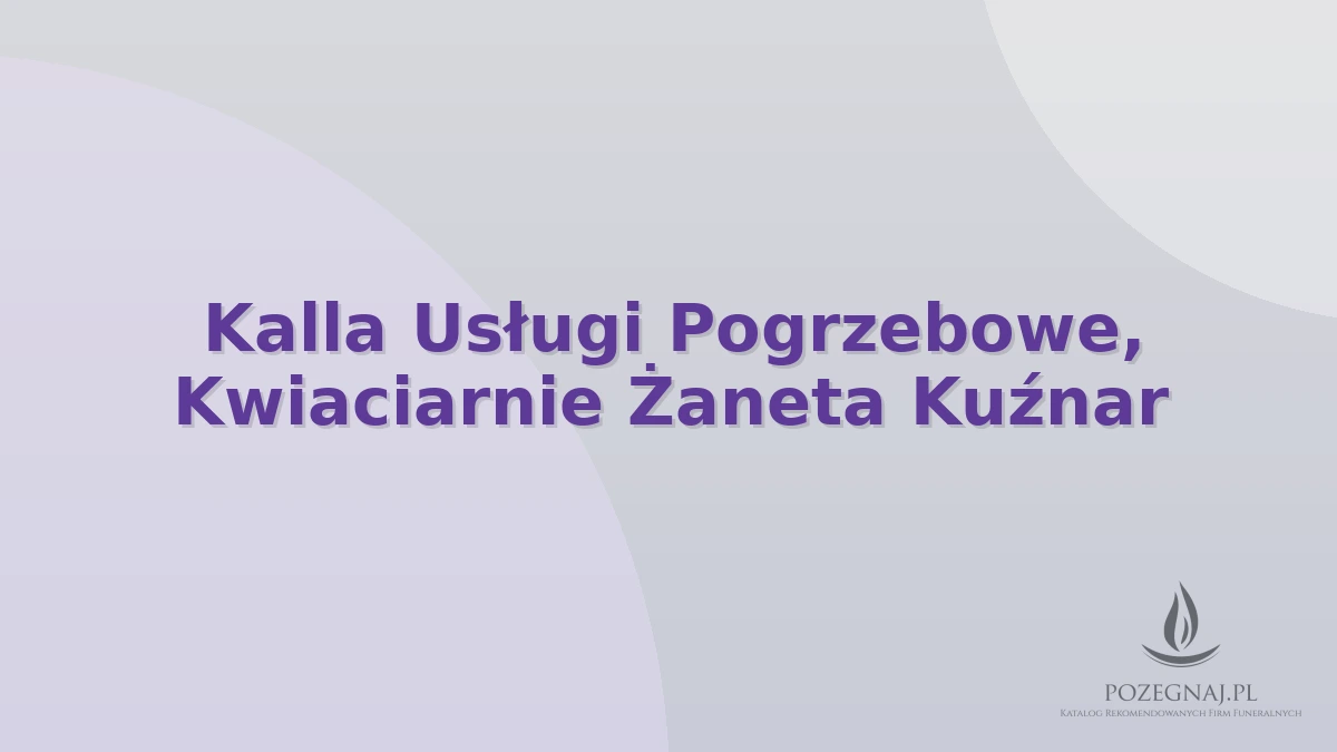 Kalla Usługi Pogrzebowe, Kwiaciarnie Żaneta Kuźnar