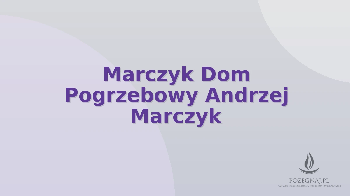 Marczyk Dom Pogrzebowy Andrzej Marczyk