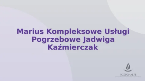 Marius Kompleksowe Usługi Pogrzebowe Jadwiga Kaźmierczak
