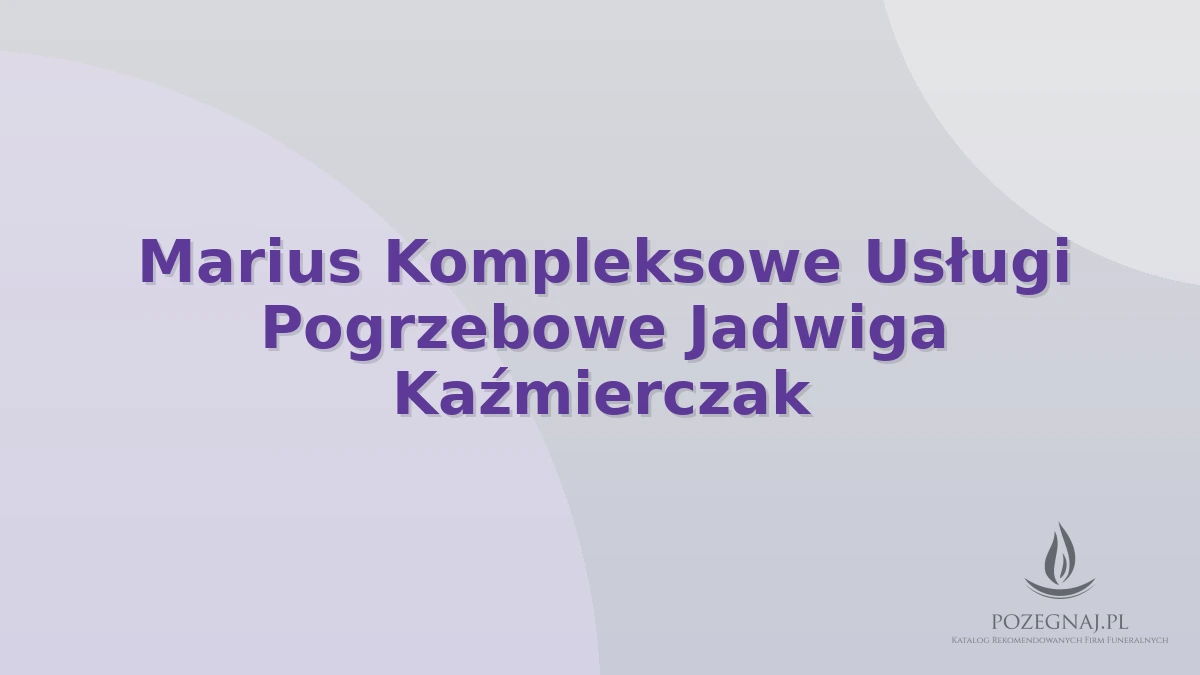 Marius Kompleksowe Usługi Pogrzebowe Jadwiga Kaźmierczak