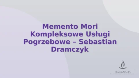 Memento Mori Kompleksowe Usługi Pogrzebowe – Sebastian Dramczyk