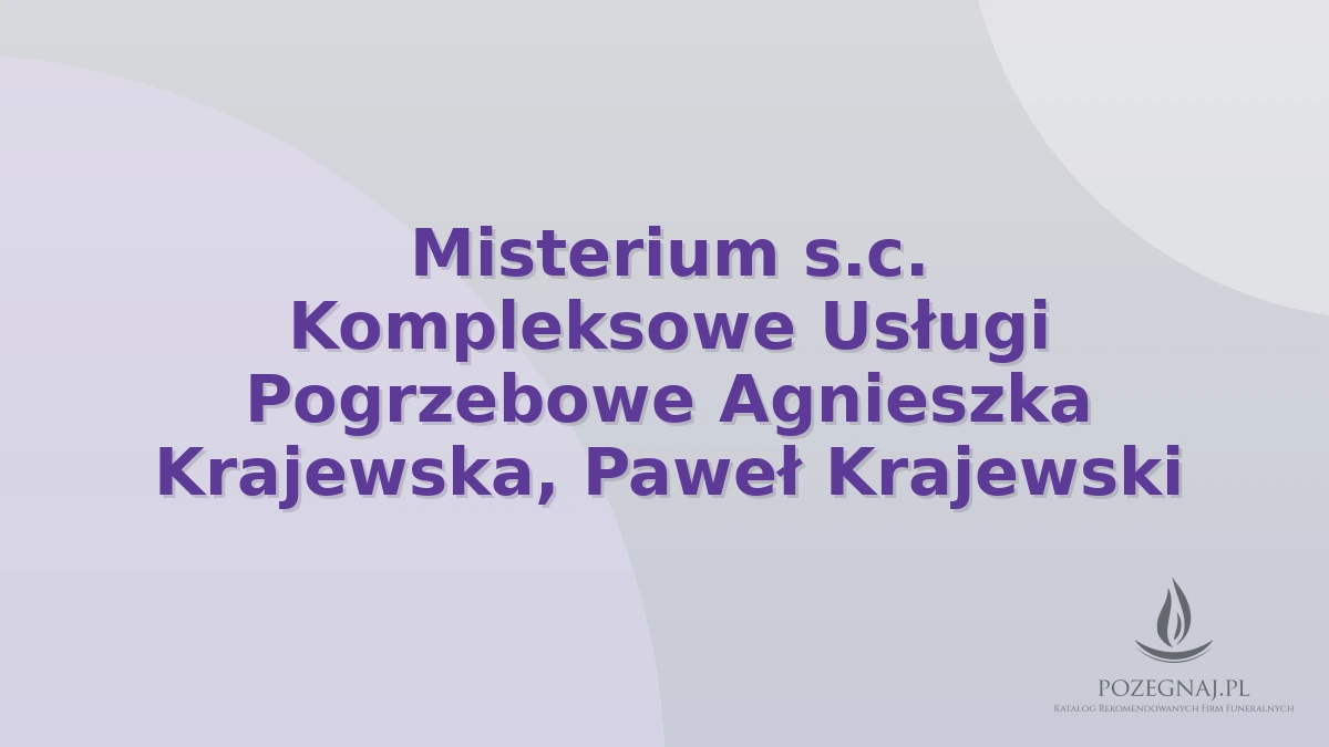 Misterium s.c. Kompleksowe Usługi Pogrzebowe Agnieszka Krajewska, Paweł Krajewski