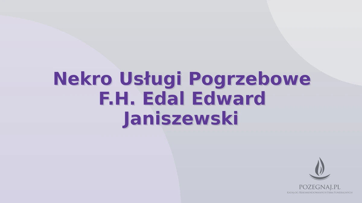 Nekro Usługi Pogrzebowe F.H. Edal Edward Janiszewski