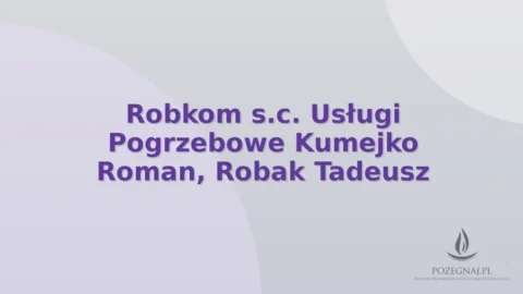 Robkom s.c. Usługi Pogrzebowe Kumejko Roman, Robak Tadeusz