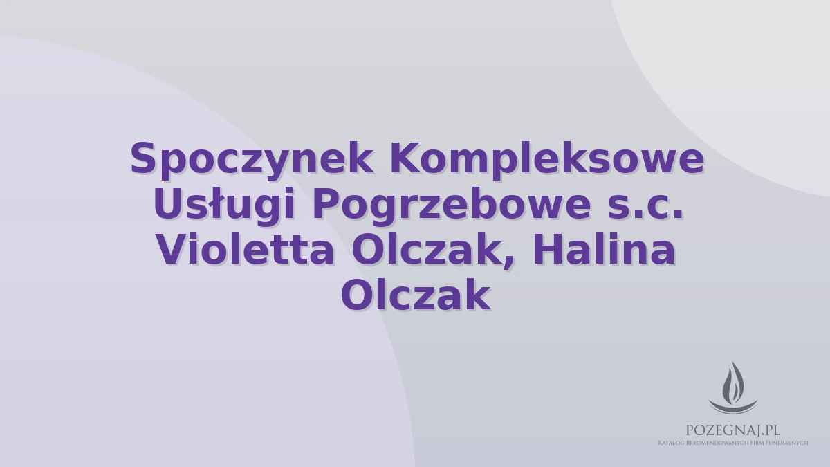 Spoczynek Kompleksowe Usługi Pogrzebowe s.c. Violetta Olczak, Halina Olczak