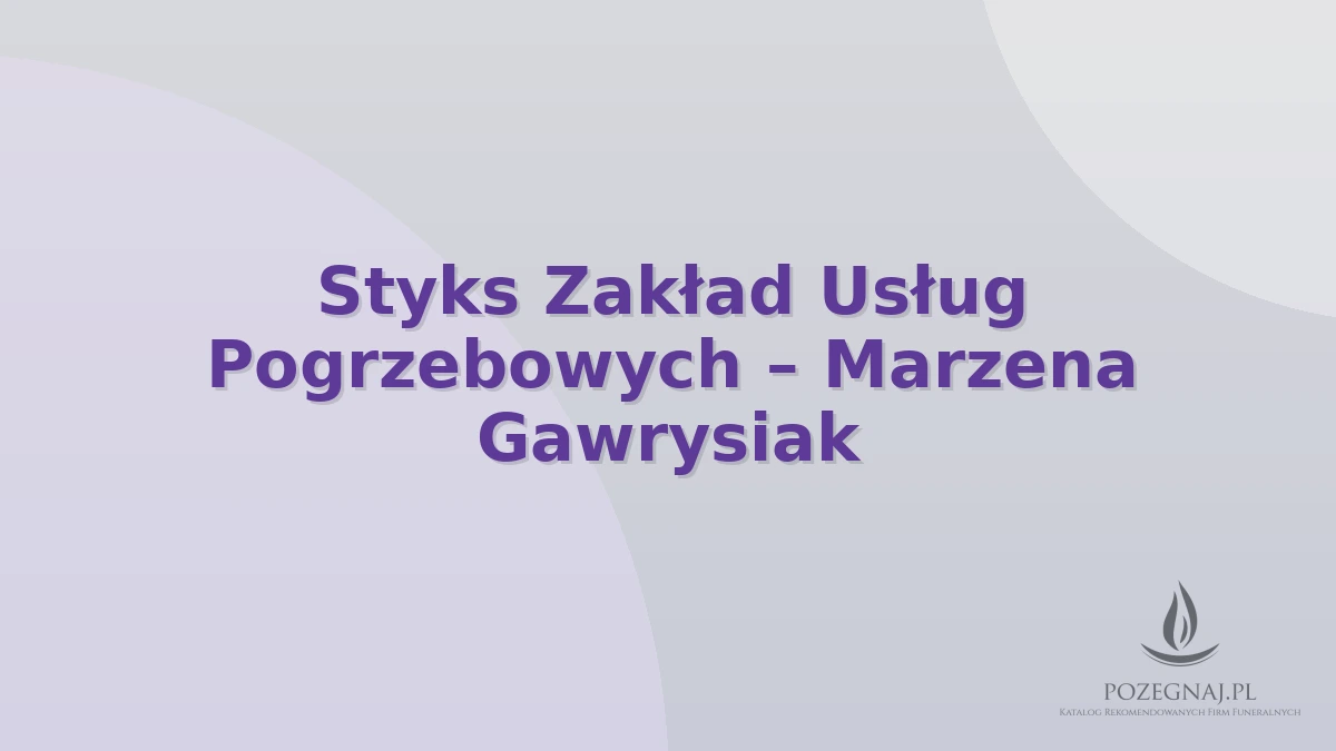 Styks Zakład Usług Pogrzebowych – Marzena Gawrysiak