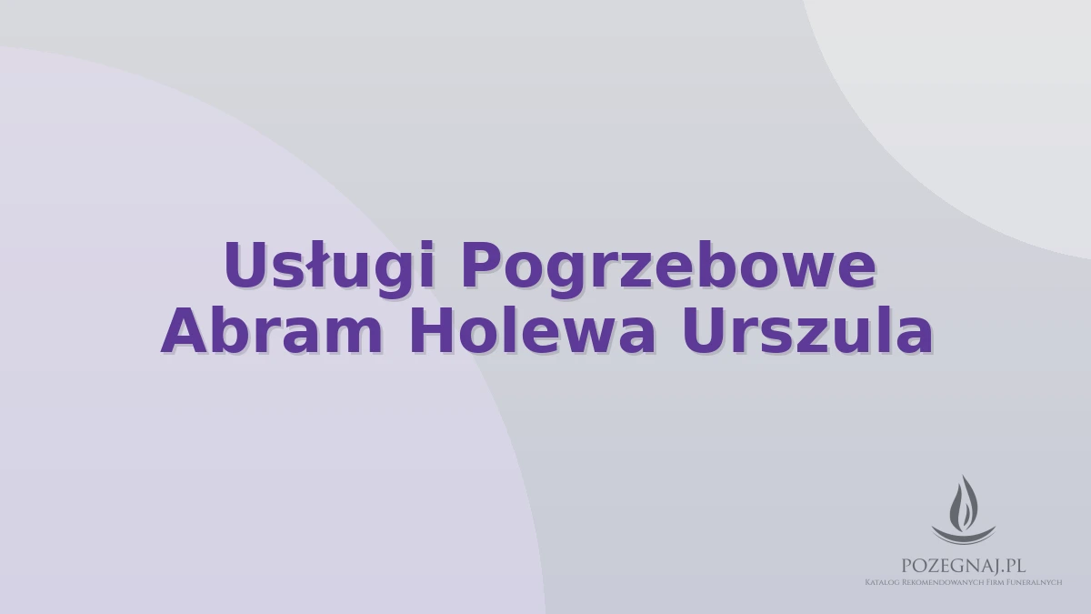 Usługi Pogrzebowe Abram Holewa Urszula