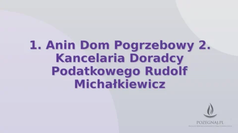1. Anin Dom Pogrzebowy 2. Kancelaria Doradcy Podatkowego Rudolf Michałkiewicz