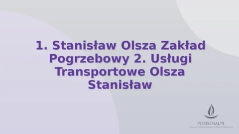 1. Stanisław Olsza Zakład Pogrzebowy 2. Usługi Transportowe Olsza Stanisław