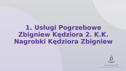 1. Usługi Pogrzebowe Zbigniew Kędziora 2. K.K. Nagrobki Kędziora Zbigniew