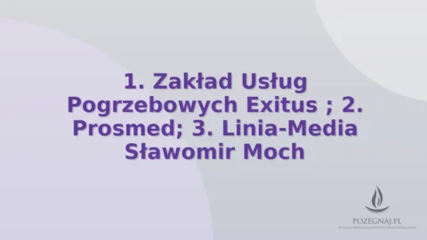1. Zakład Usług Pogrzebowych Exitus ; 2. Prosmed; 3. Linia-Media Sławomir Moch