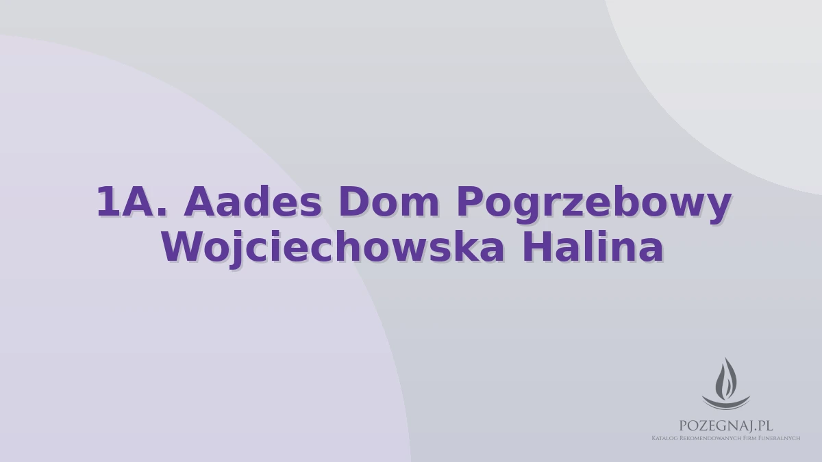 1A. Aades Dom Pogrzebowy Wojciechowska Halina