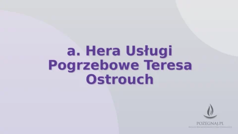 a. Hera Usługi Pogrzebowe Teresa Ostrouch