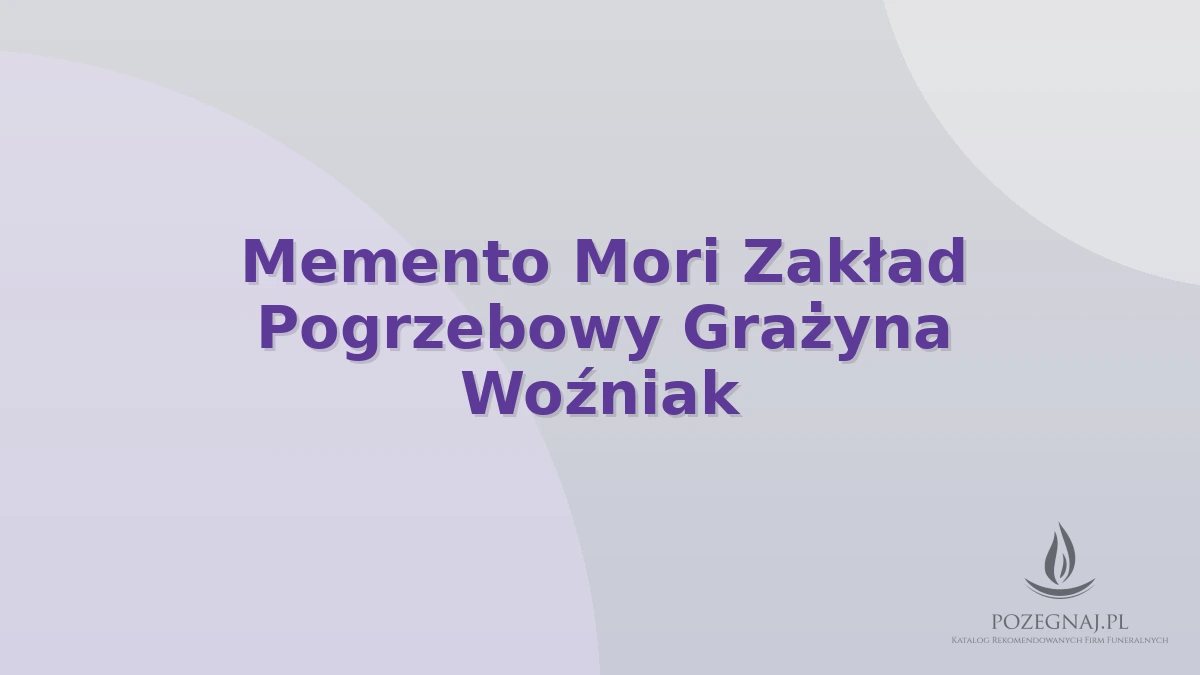 Memento Mori Zakład Pogrzebowy Grażyna Woźniak