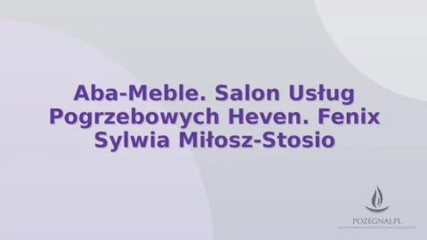 Aba-Meble. Salon Usług Pogrzebowych Heven. Fenix Sylwia Miłosz-Stosio