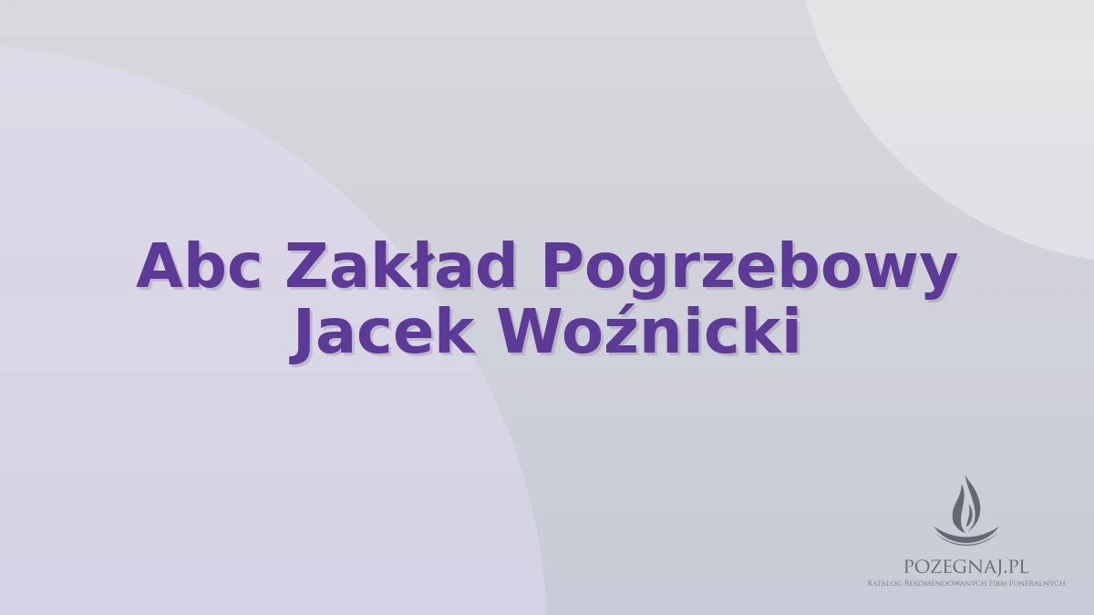 Abc Zakład Pogrzebowy Jacek Woźnicki