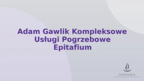 Adam Gawlik Kompleksowe Usługi Pogrzebowe Epitafium
