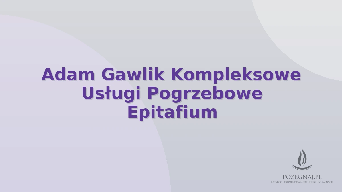 Adam Gawlik Kompleksowe Usługi Pogrzebowe Epitafium
