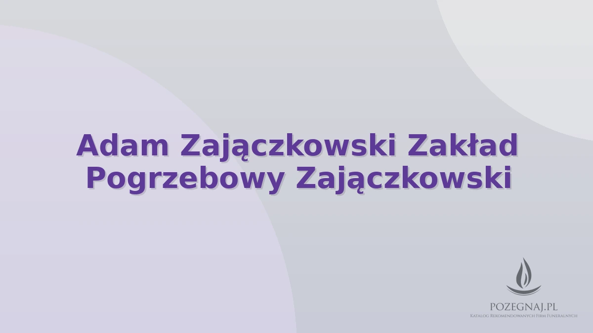 Adam Zajączkowski Zakład Pogrzebowy Zajączkowski