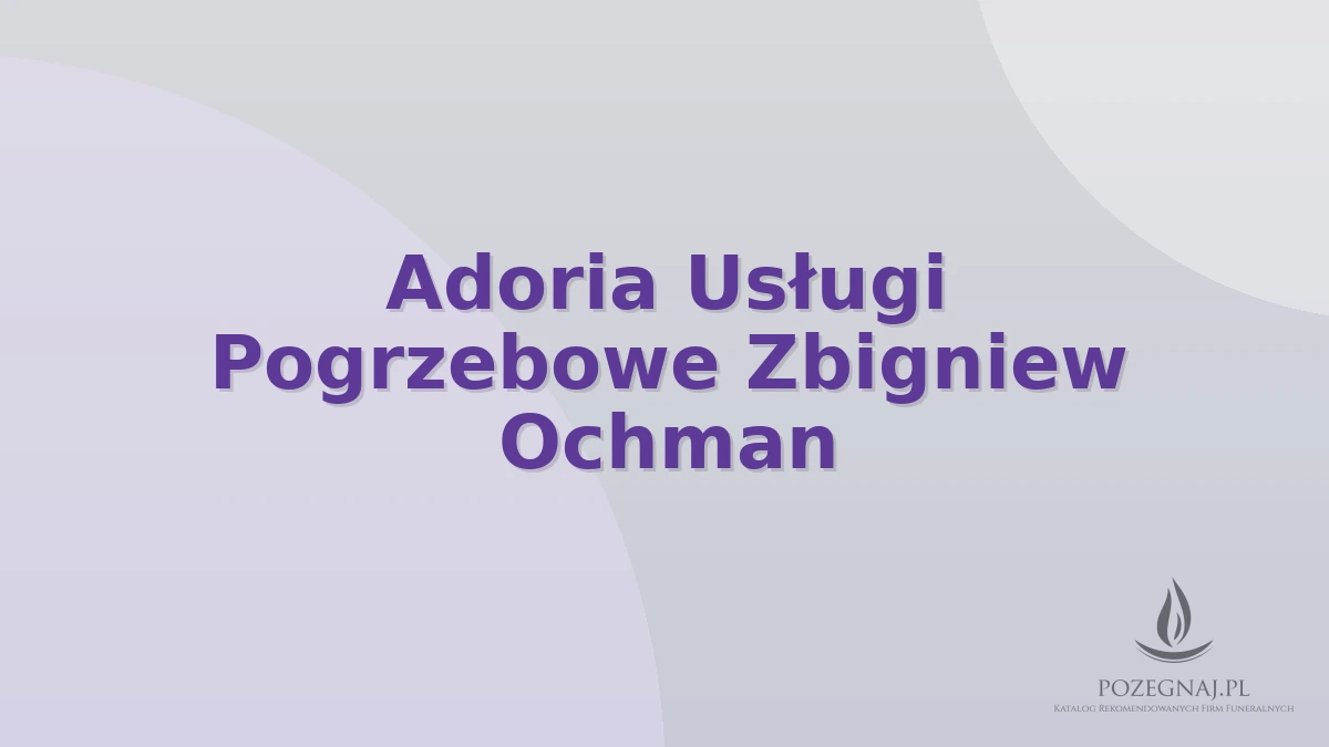 Adoria Usługi Pogrzebowe Zbigniew Ochman
