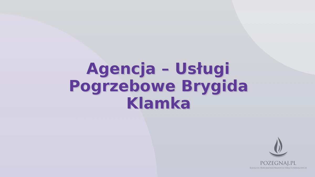 Agencja – Usługi Pogrzebowe Brygida Klamka
