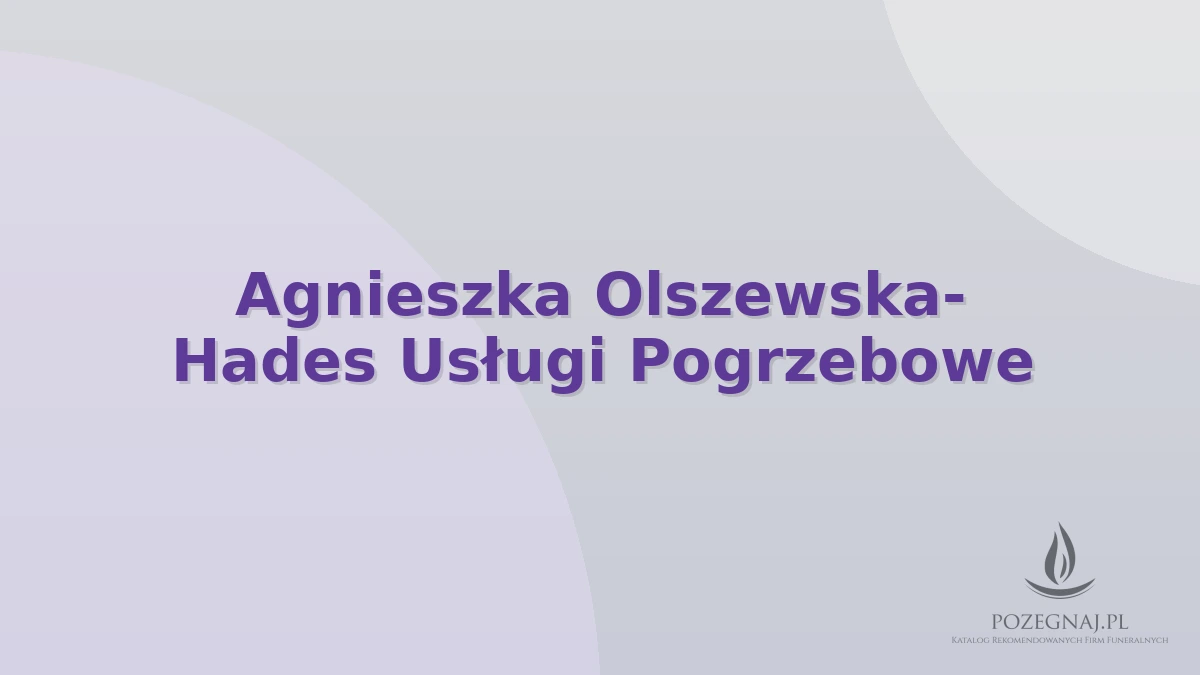 Agnieszka Olszewska- Hades Usługi Pogrzebowe