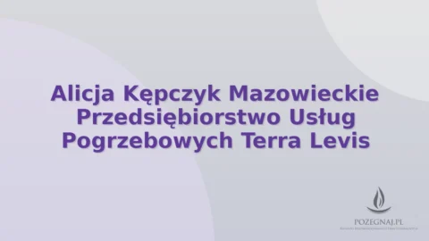 Alicja Kępczyk Mazowieckie Przedsiębiorstwo Usług Pogrzebowych Terra Levis