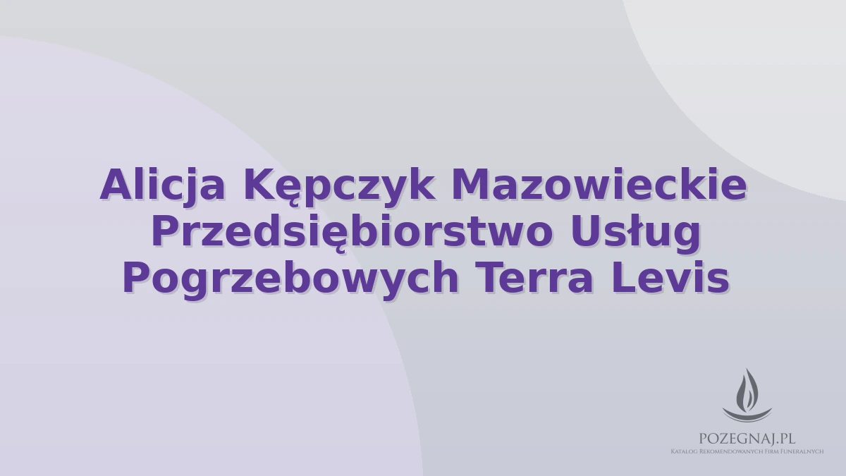 Alicja Kępczyk Mazowieckie Przedsiębiorstwo Usług Pogrzebowych Terra Levis