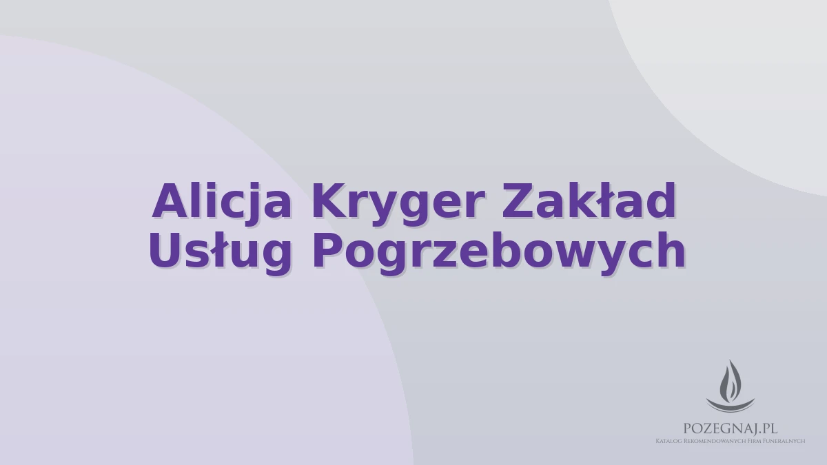 Alicja Kryger Zakład Usług Pogrzebowych