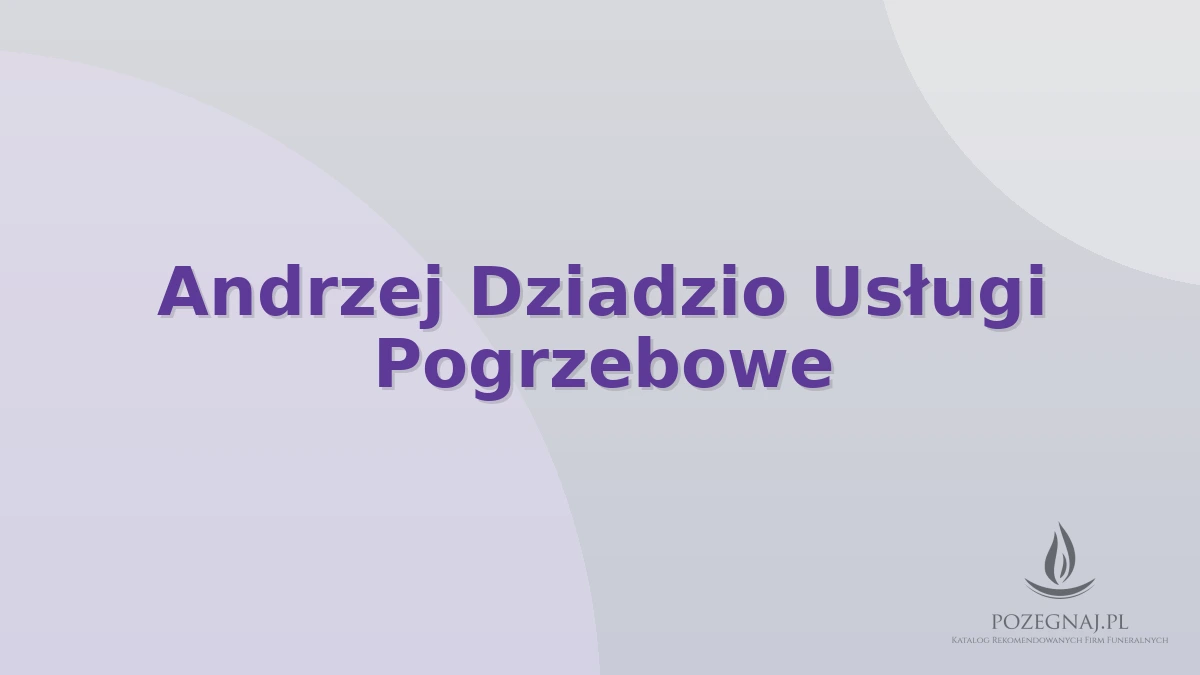 Andrzej Dziadzio Usługi Pogrzebowe