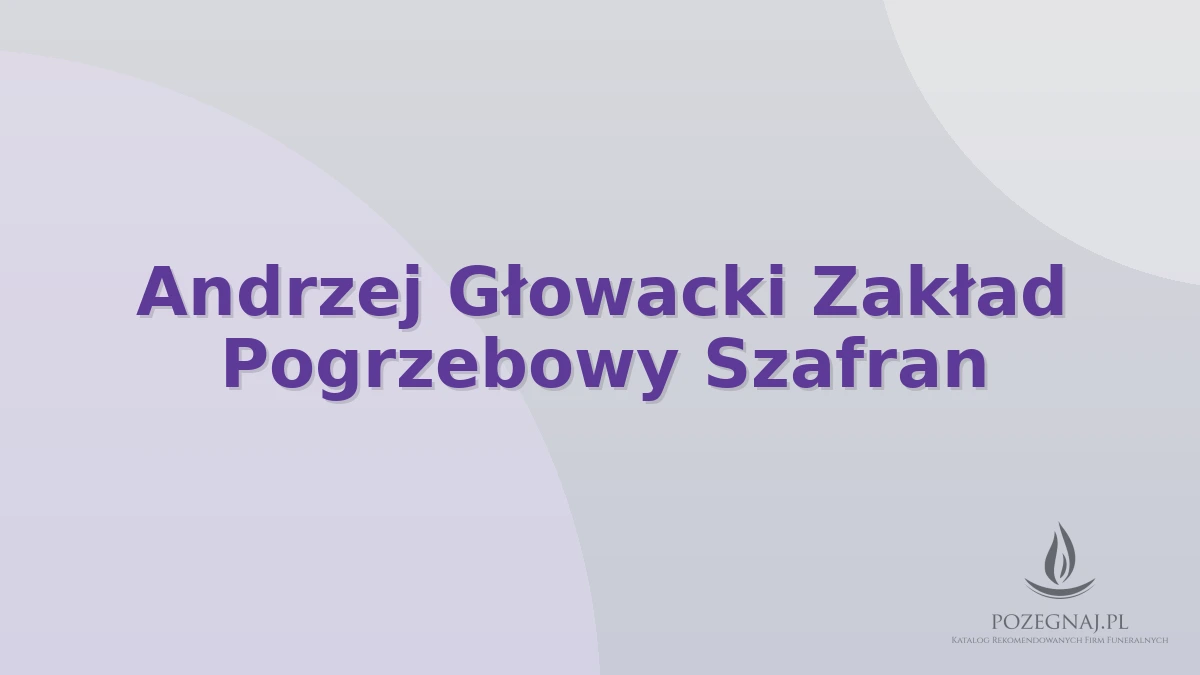 Andrzej Głowacki Zakład Pogrzebowy Szafran