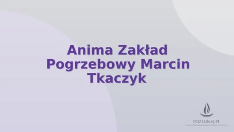 Anima Zakład Pogrzebowy Marcin Tkaczyk