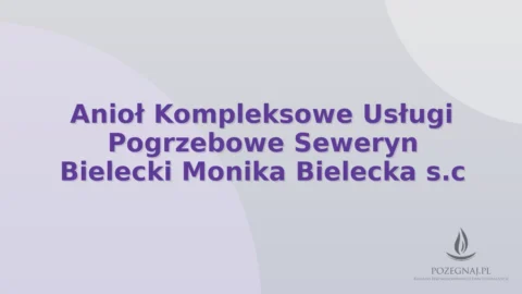Anioł Kompleksowe Usługi Pogrzebowe Seweryn Bielecki Monika Bielecka s.c